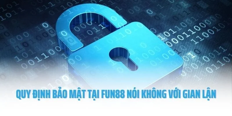 Quy định bảo mật tại Fun88 nói không với gian lận