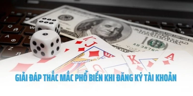 Giải đáp thắc mắc phổ biến khi đăng ký tài khoản Fun88