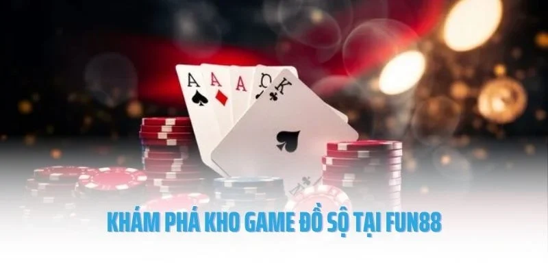 Khám phá kho game đồ sộ tại Fun88