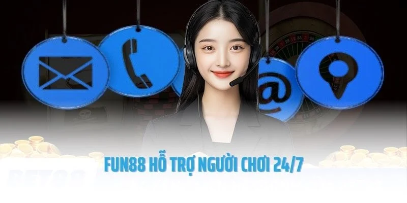 Fun88 hỗ trợ người chơi 24/7